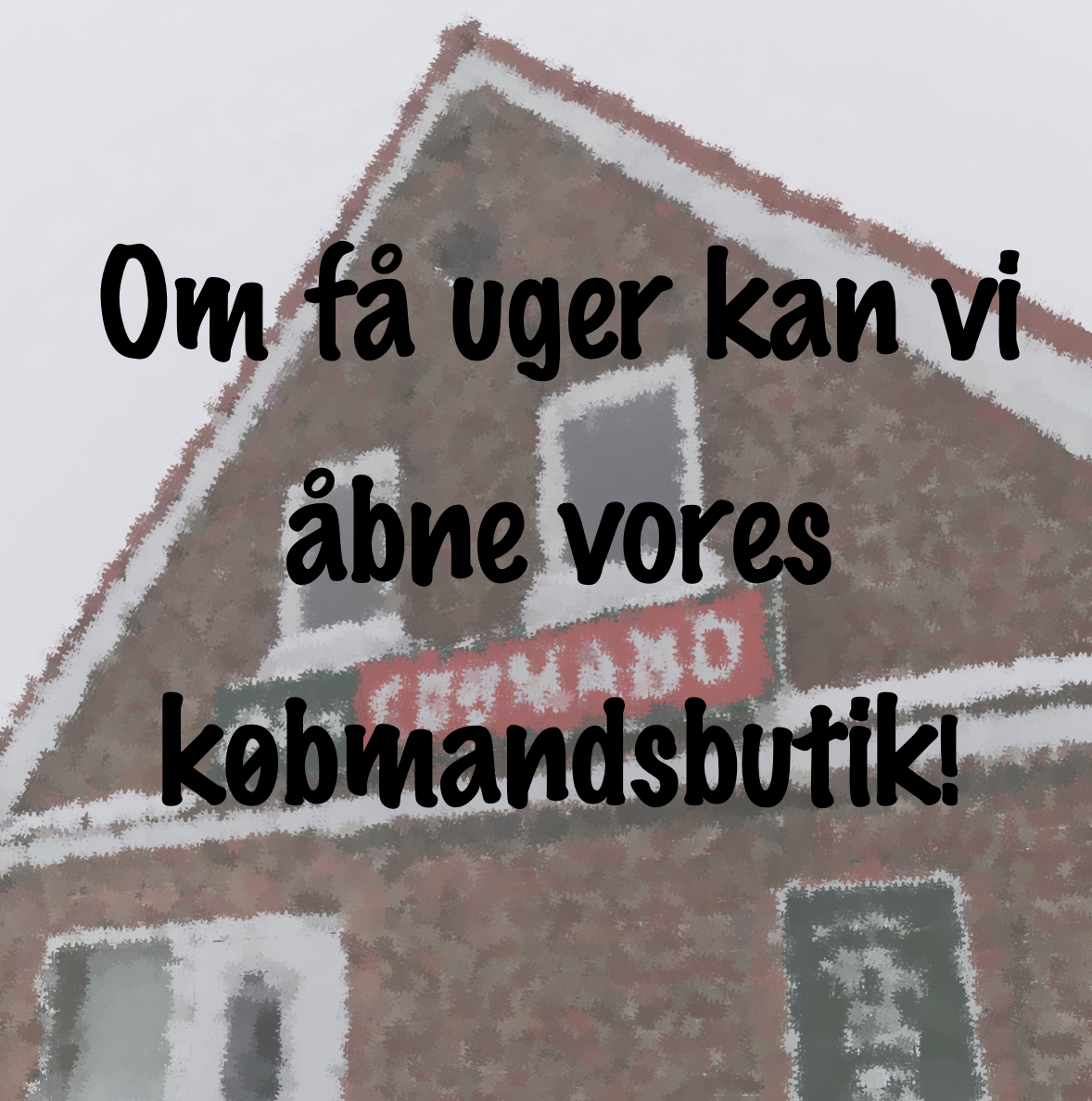 Om få uger kan vi åbne en købmandsbutik på Byvej 70!